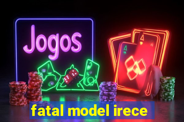 fatal model irece